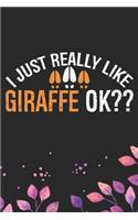 I Just Really Like Giraffe Ok?