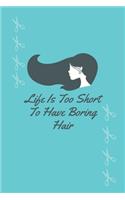 Life Is Too Short To Have Boring Hair