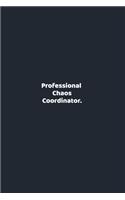 Professional Chaos Coordinator.: funny notebook and journal Wide Ruled 6x9 120 Pages.
