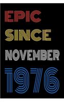 Epic Since November 1976 Notebook Birthday Gift For Women/Men/Boss/Coworkers/Colleagues/Students/Friends.