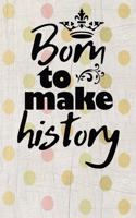 born to make history motivational quote on pretty colorful vintage scrapbook cover for the new year