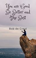 You Are Good Be Better and the Best