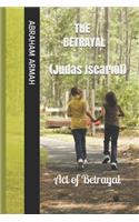 BETRAYAL ( Judas Iscariot )