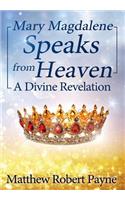 Mary Magdalene Speaks from Heaven