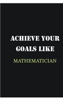 Achieve Your Goals Like Mathematician