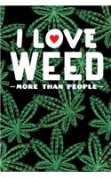 I Love Weed More Than People