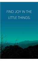 Inspirational Quote Notebook - 'Find Joy In The Little Things.' - Inspirational Journal to Write in - Inspirational Quote Diary: Medium College-Ruled Journey Diary, 110 page, Lined, 6x9 (15.2 x 22.9 cm)