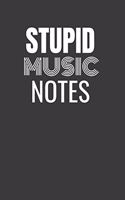 Stupid Music Notes