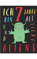 Ich bin 7 Jahre alt und liebe Aliens: Das Malbuch für Kinder, die Aliens lieben