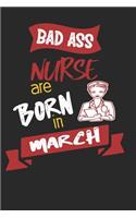 Bad Ass Nurses are Born in March: Best Nurses Inspirational Gift For Nursing Student College Rulled Journal School Size Notebook for Nurses Graduation Gift for Nurses & Nursing Job H