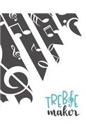 Treble Maker