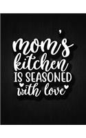 MOMS Kitchen Is Seansoned With Love: Recipe Notebook to Write In Favorite Recipes - Best Gift for your MOM - Cookbook For Writing Recipes - Recipes and Notes for Your Favorite for Women