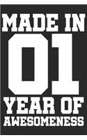Made in 01 Year of Awesomeness: 2001 was a great anniversary - You were born - 120 blank lined pages in 6x9" inches - Perfect for all persons like mother, father, grandpa, grandma,
