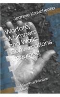 Warfare, Whimpers and Wails