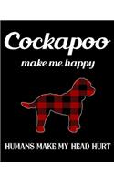 Cockapoo Make Me Happy Humans Make My Head Hurt