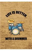 Life Is Better With A Drummer.: All Purpose 6x9 Blank Lined Notebook Journal Way Better Than A Card Trendy Unique Gift Brown Wood Texture Drummer