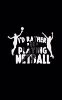 I'd rather be playing netball
