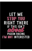 Let Me Stop You Right There If This Isn't About Pigeon Racing I'm Not Interested