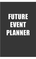 Future Event Planner Notebook: Lined Journal, 120 Pages, 6 x 9, Affordable Gift For Student, Future Dream Job Journal Matte Finish