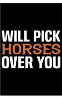 Will Pick Horses Over You