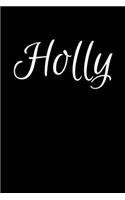 Holly: Notebook Journal for Women or Girl with the name Holly - Beautiful Elegant Bold & Personalized Gift - Perfect for Leaving Coworker Boss Teacher Daug