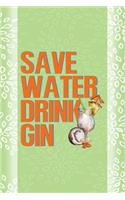 Save Water Drink Gin