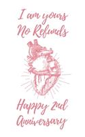 I Am Yours No Refunds Happy 2nd Anniversary