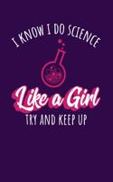 I Know I Do Science Like A Girl Try And Keep Up