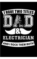 I Have Two titles Dad & Electrician and I rock them both: 110 Game Sheets - SeaBattle Sea Battle Blank Games - Soft Cover Book for Kids for Traveling & Summer Vacations - Mini Game - Clever Kids - 110 Lined