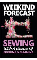 Weekend Forecast Sewing With A Chance Of Cooking And Cleaning