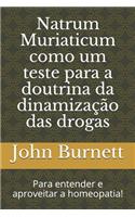 Natrum Muriaticum como um teste para a doutrina da dinamização das drogas: Para entender e aproveitar a homeopatia!