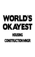 World's Okayest Housing Construction Mngr