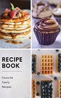Recipe Book: Write, Save and Treasure over 50 Favourite Family Recipes - Blank Recipe Book