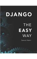 Django - The Easy Way: A step-by-step guide on building Django websites.