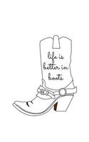 Life Is Better in Boots: Cowboy/Cowgirl Lovers 150 Lined/Ruled Journal Pages Planner Diary Notebook with Country Western Boot and Novelty Quote on the Cover