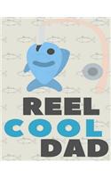 Reel Cool Dad: Dad Loves Fishing Notebook (Composition Book Journal) (8.5 x 11 Large)