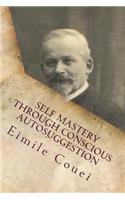 Self Mastery Through Conscious Autosuggestion