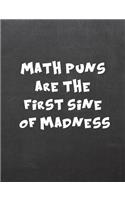 Math Puns Are the First Sine of Madness: 7.44 X 9.69 College Ruled Paper Notebook, Appreciation, Quote Journal or Diary Unique Inspirational Composition Book Gift for Friend, Family, Teache