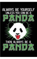 Always Be Yourself Unless You Can Be A Panda Then Always Be A Panda: Blank Lined Notebook Journal To Write In