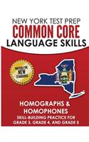 New York Test Prep Common Core Language Skills Homographs & Homophones: Skill-Building Practice for Grade 3, Grade 4, and Grade 5