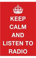 Keep Calm and Listen to Radio: Blank Ruled Lined Composition Notebook