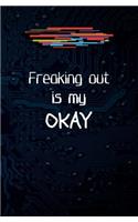 Freaking Out is My Okay