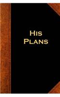 2019 Weekly Planner For Men His Plans Vintage Style: (Notebook, Diary, Blank Book)(2019 Planners Calendars Organizers Datebooks Appointment Books Agendas)