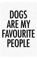 Dogs Are My Favourite People: A 6x9 Inch Matte Softcover Notebook Journal with 120 Blank Lined Pages and a Funny Animal Loving Cover Slogan