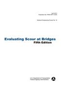Evaluating Scour at Bridges (Fifth Edition). Hydraulic Engineering Circular No. 18. Publication No. Fhwa-Hif-12-003: (English)