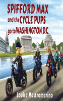 Spifford Max and the Cycle Pups Go to Washington, D.C.