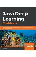 Java Deep Learning Cookbook: Train neural networks for classification, NLP, and reinforcement learning using Deeplearning4j