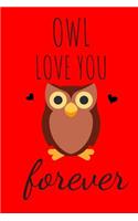 Owl Love You Forever: Funny Valentines Gift - Lined Notebook