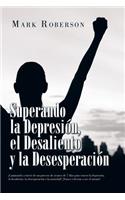 Superando La Depresión, El Desaliento Y La Desesperación
