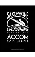 Saxophone, Everything Else Is Just Accompaniment